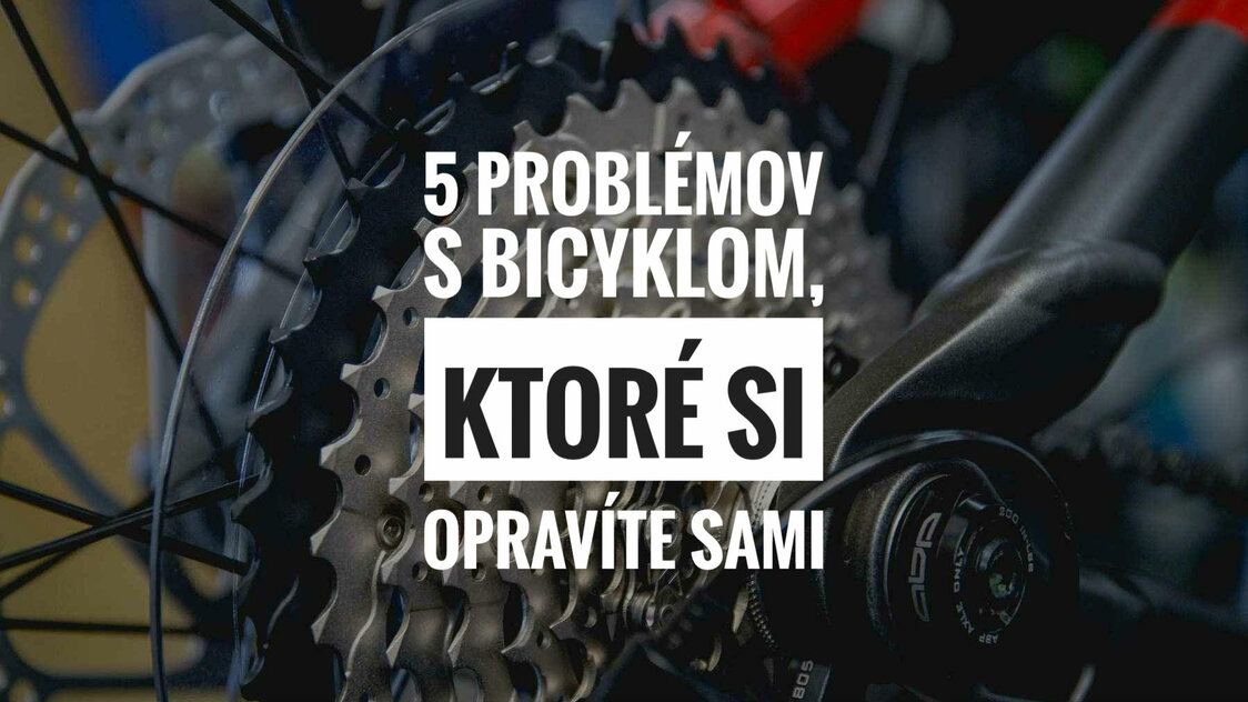 5 problémov s bicyklom, ktoré si opravíte sami