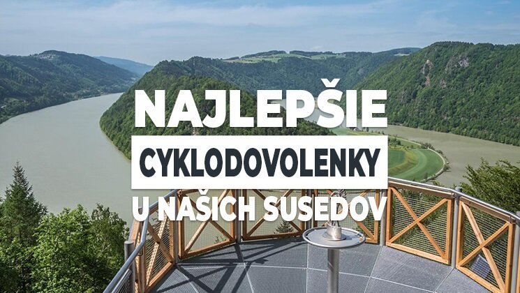 Najlepšie cyklodovolenky u našich susedov
