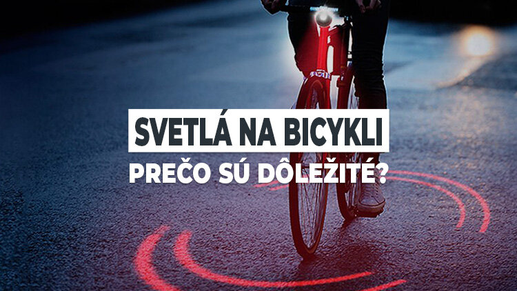 Svetlá na bicykli - prečo sú dôležité?