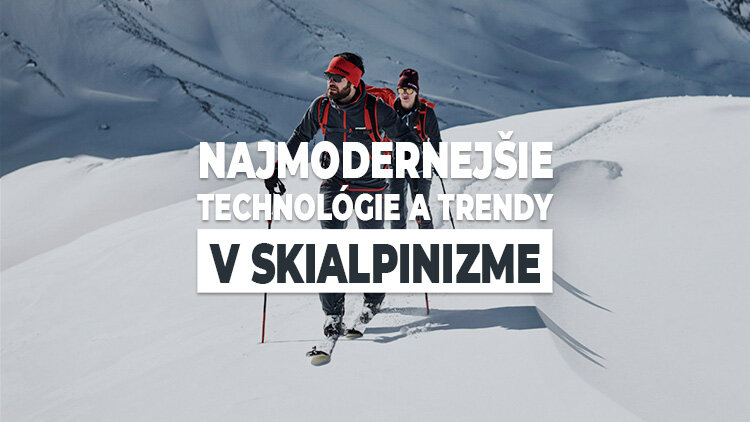 Najmodernejšie technológie a trendy v skialpinizme Najmodernejšie technológie a trendy v skialpinizme