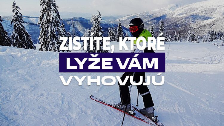 Zistíte, ktoré lyže vám vyhovujú