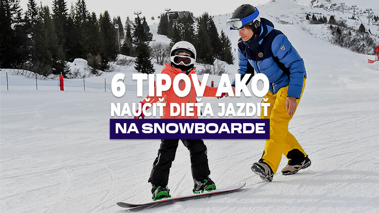 6 tipov ako naučiť dieťa jazdiť na snowboarde