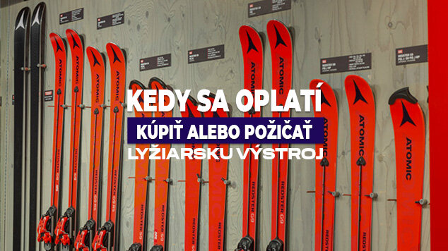 Kedy sa oplatí kúpiť alebo požičať lyžiarsku výstroj
