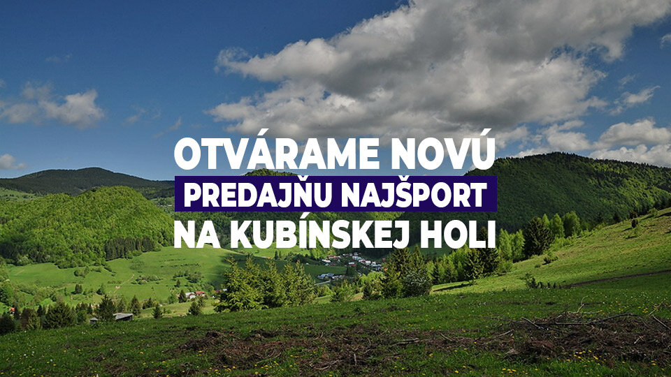Otvárame novú predajňu Najšport na Kubínskej holi