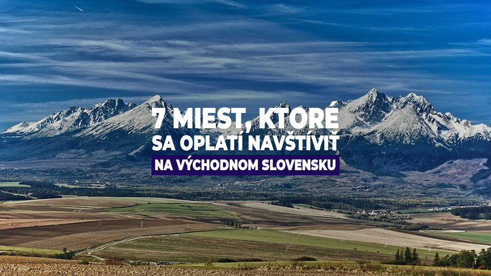 7 miest, ktoré sa oplatí navštíviť na východnom Slovensku