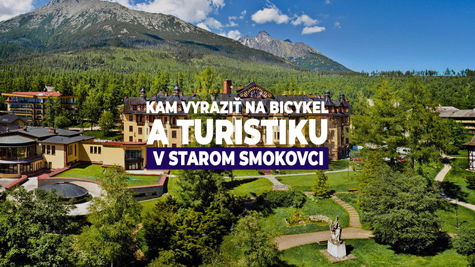 Kam vyraziť na bicykel a turistiku v Starom Smokovci