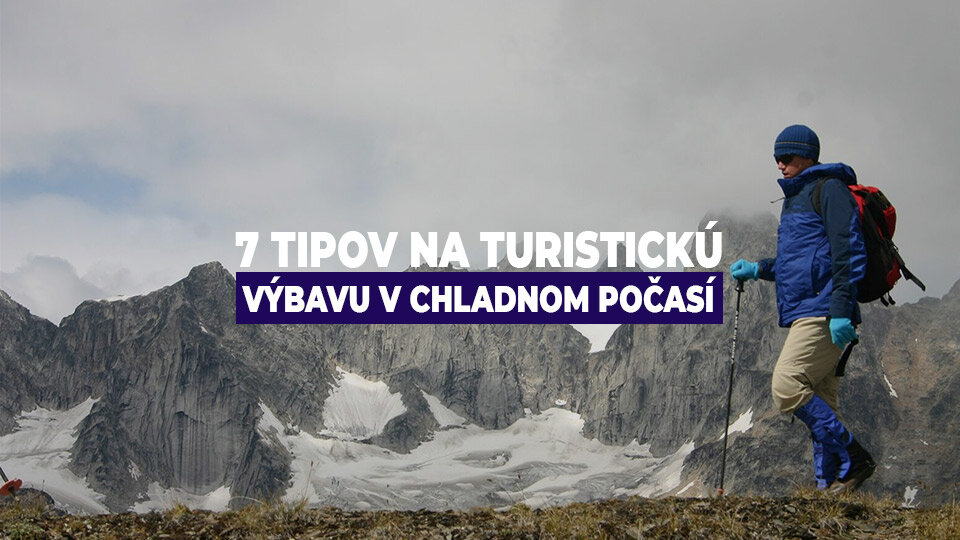 7 tipov na turistickú výbavu v chladnom počasí