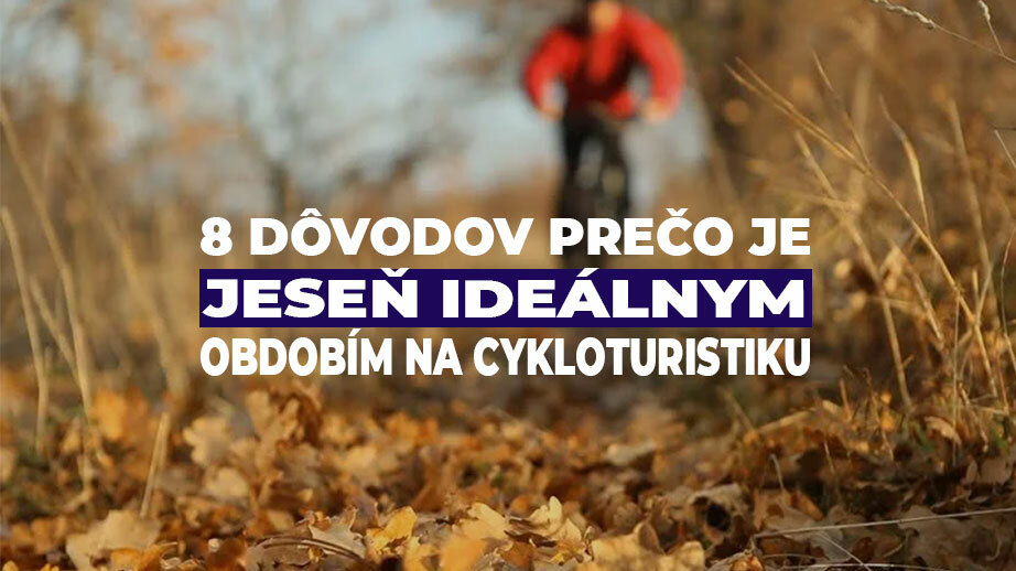 8 dôvodov, prečo je jeseň ideálnym obdobím na cyklistiku