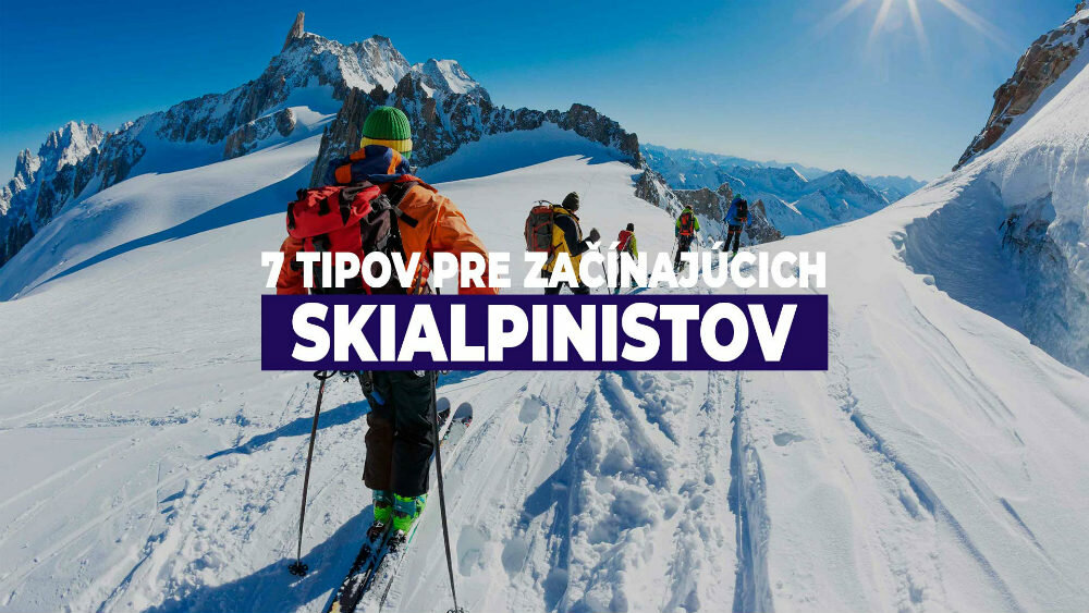 7 tipov pre začínajúcich skialpinistov