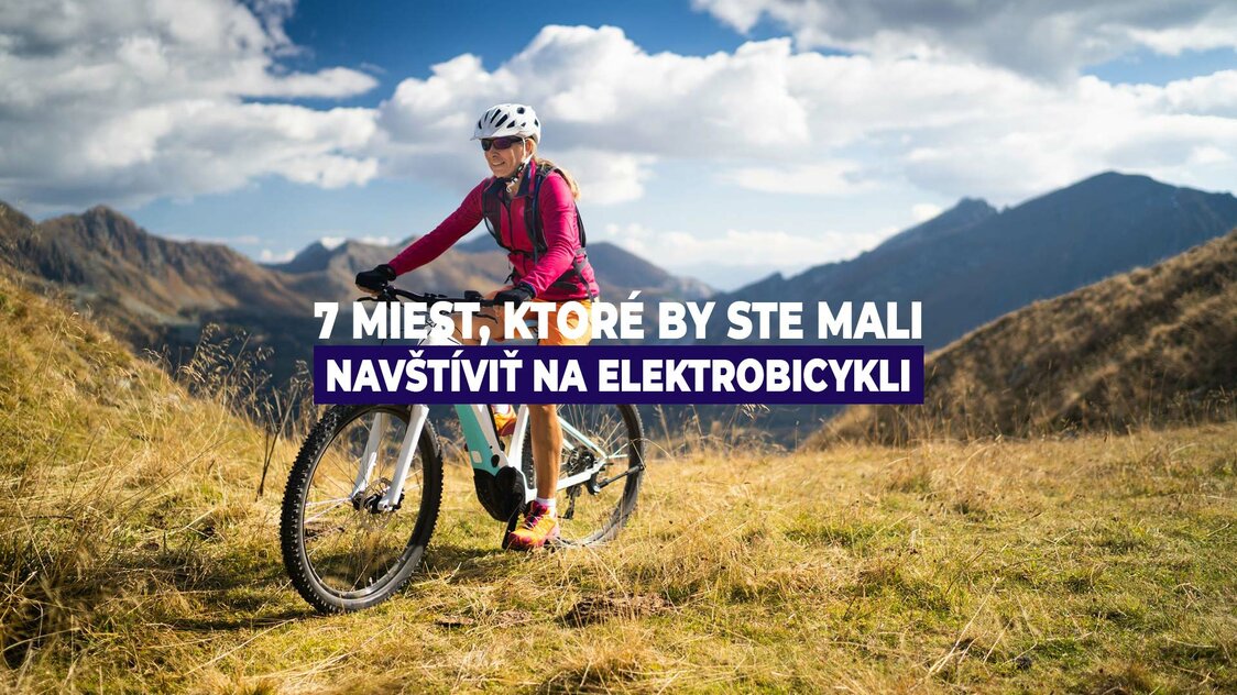 7 miest, ktoré by ste mali navštíviť na elektrobicykli 7 miest, ktoré by ste mali navštíviť na elektrobicykli