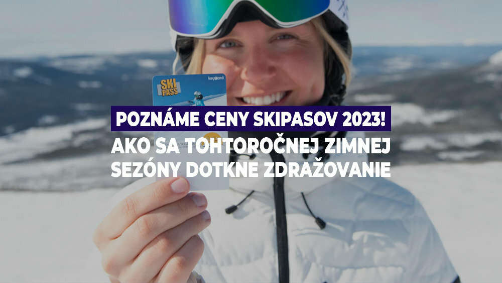 Poznáme ceny skipasov 2023! Ako sa tohtoročnej zimnej sezóny dotkne zdražovanie