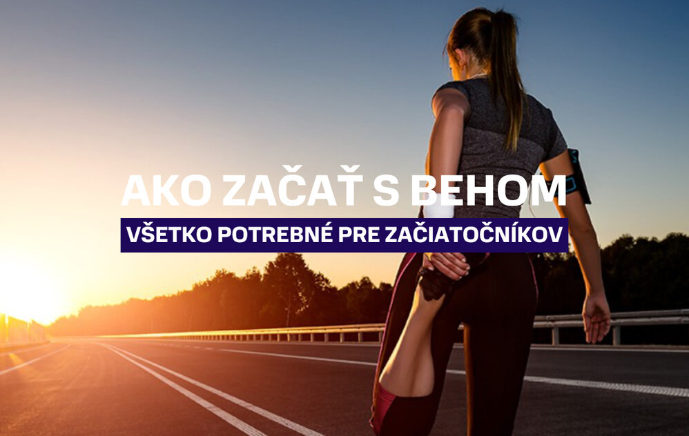 Ako začať s behom, všetko potrebné pre začiatočníkov Ako začať s behom, všetko potrebné pre začiatočníkov