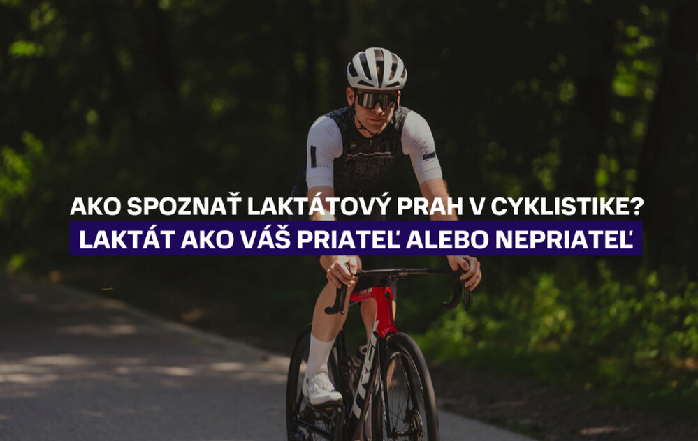 Ako spoznať laktátový prah v cyklistike? Laktát ako váš priateľ alebo nepriateľ Ako spoznať laktátový prah v cyklistike? Laktát ako váš priateľ alebo nepriateľ