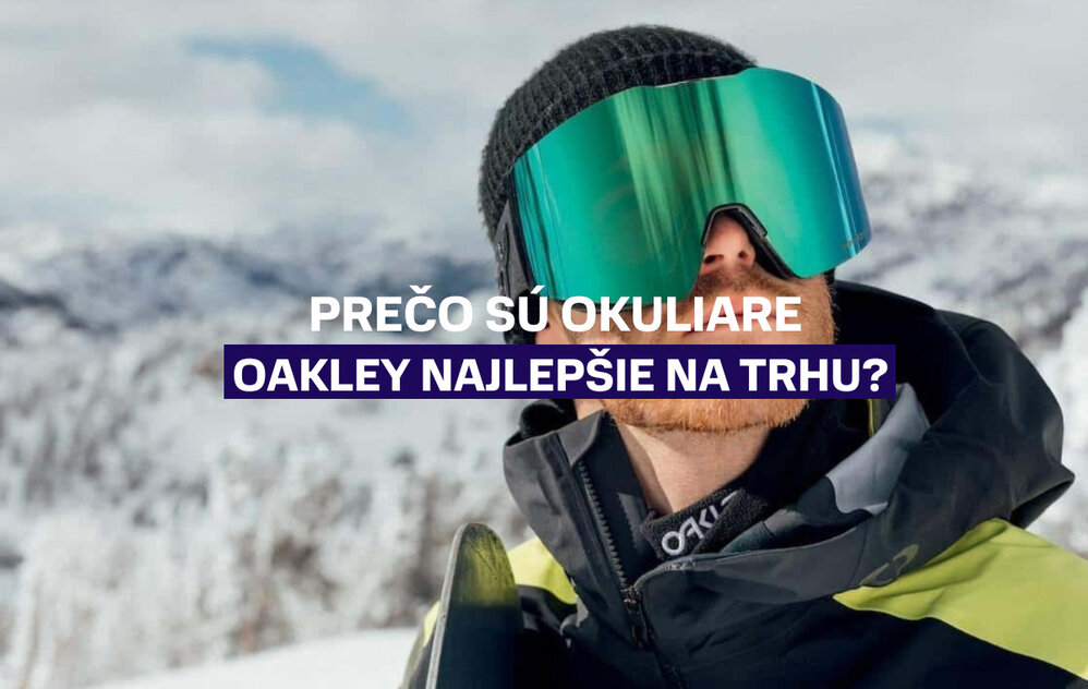 Prečo sú okuliare Oakley najlepšie na trhu?