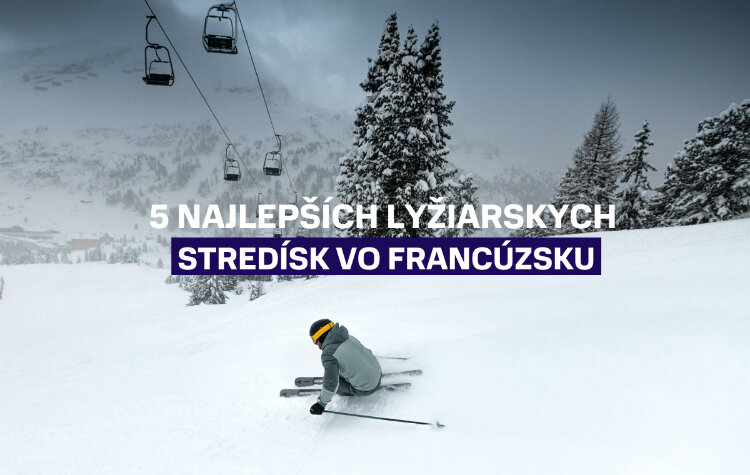 5 najlepších lyžiarskych stredísk vo Francúzsku