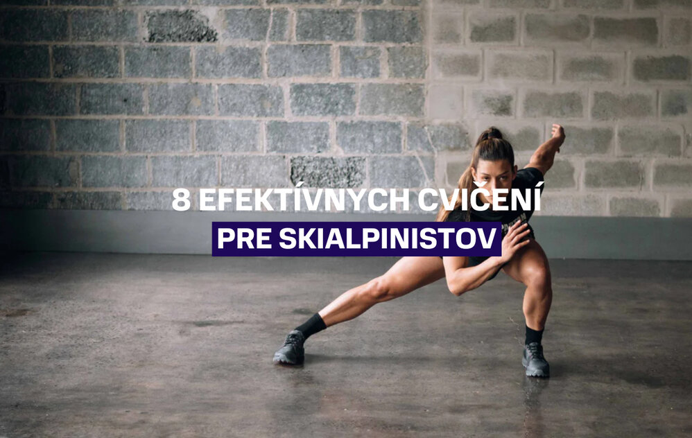 8 efektívnych cvičení pre skialpinistov. Tu je zoznam tých najlepších cvikov