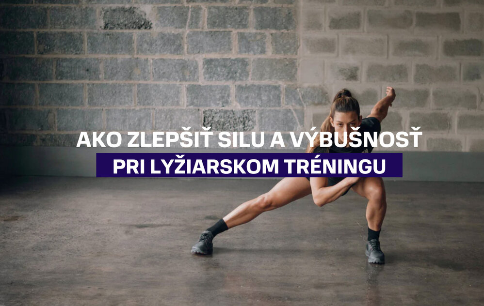 Ako zlepšiť silu a výbušnosť počas lyžiarskeho tréningu
