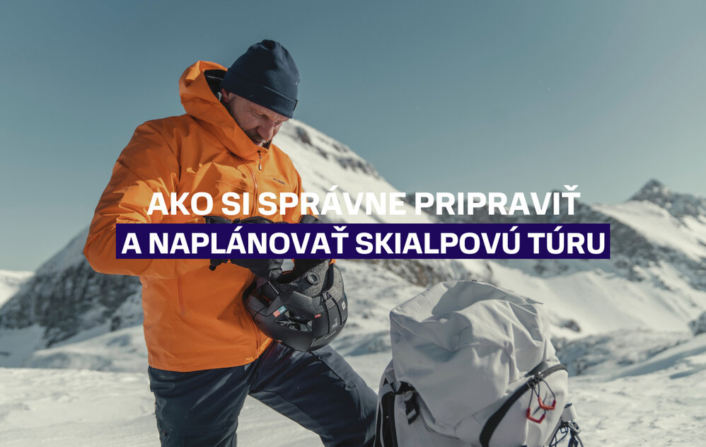 Ako si správne pripraviť a naplánovať skialpovú túru
