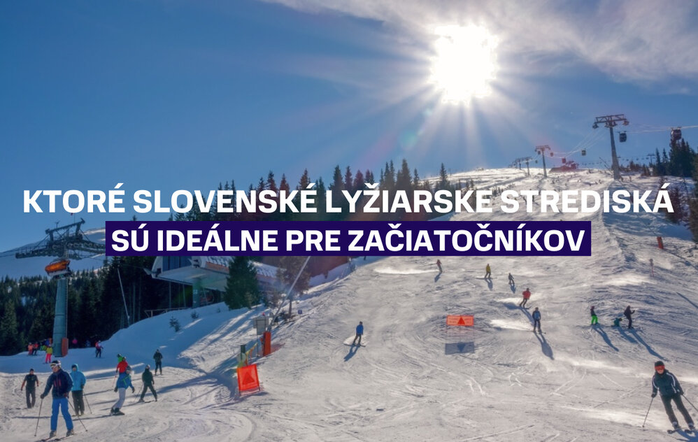 Ktoré slovenské lyžiarske strediská sú ideálne pre začiatočníkov
