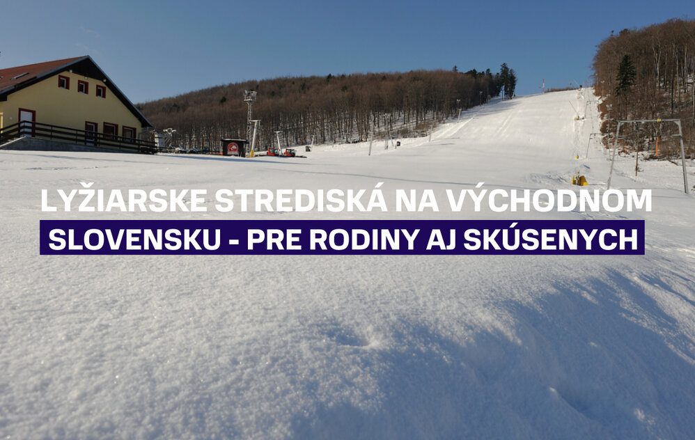 Lyžiarske strediská na východnom Slovensku pre rodiny aj skúsených lyžiarov