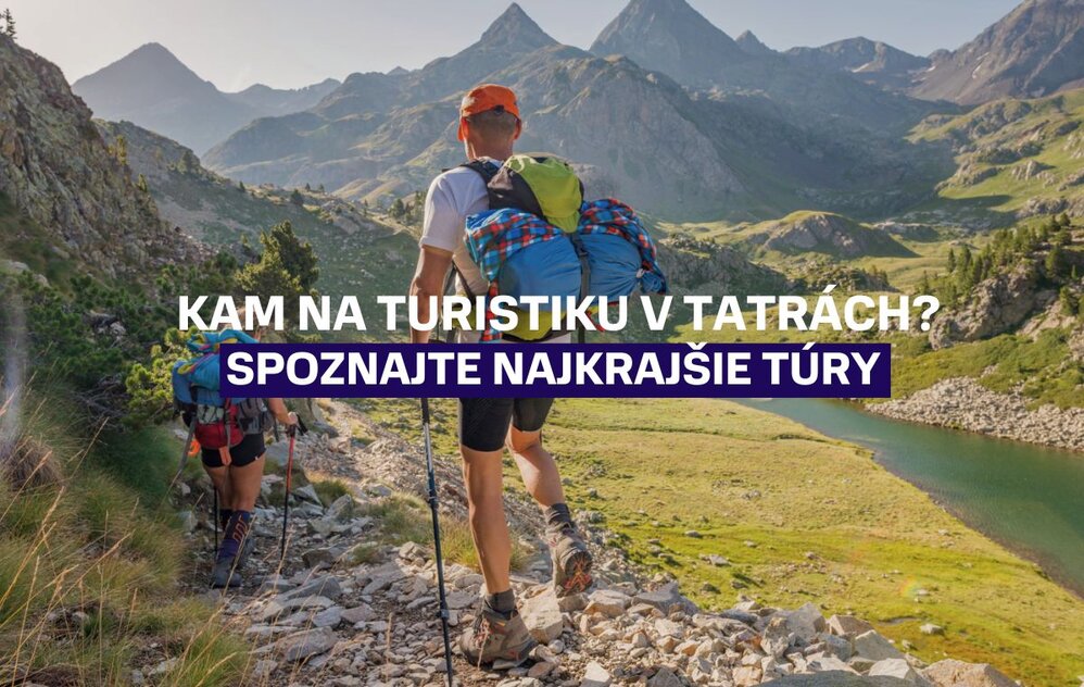 Kam na turistiku v Tatrách? Spoznajte tie najkrajšie túry v lete aj v zime