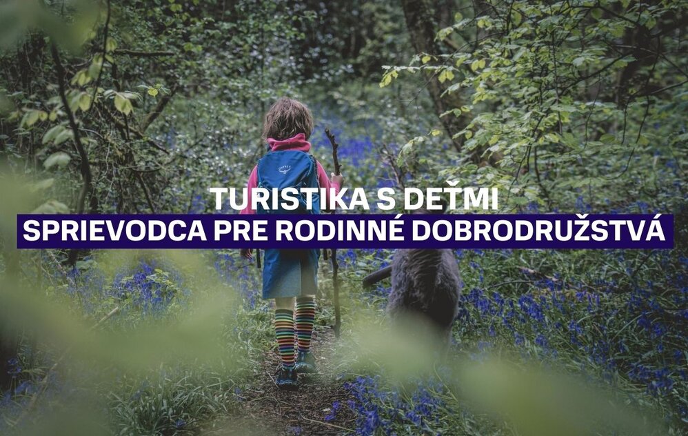 Turistika s deťmi: Sprievodca pre nezabudnuteľné rodinné dobrodružstvá