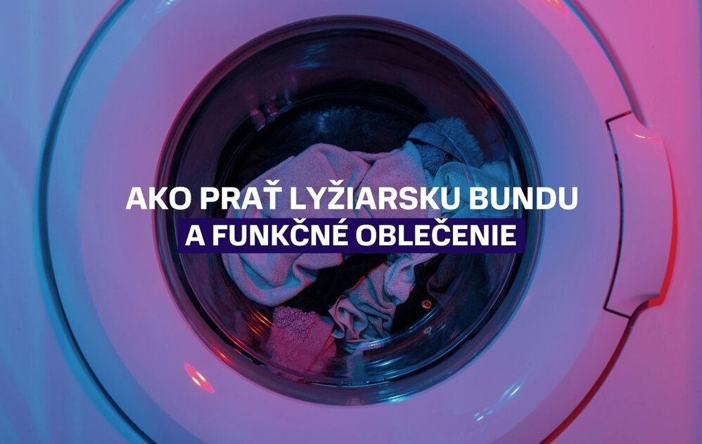Ako prať lyžiarsku bundu a funkčné oblečenie bez poškodenia membrány?