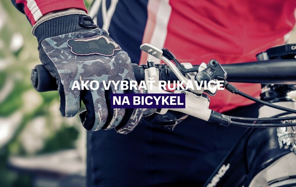 Ako vybrať správne rukavice na bicykel: Kompletný sprievodca