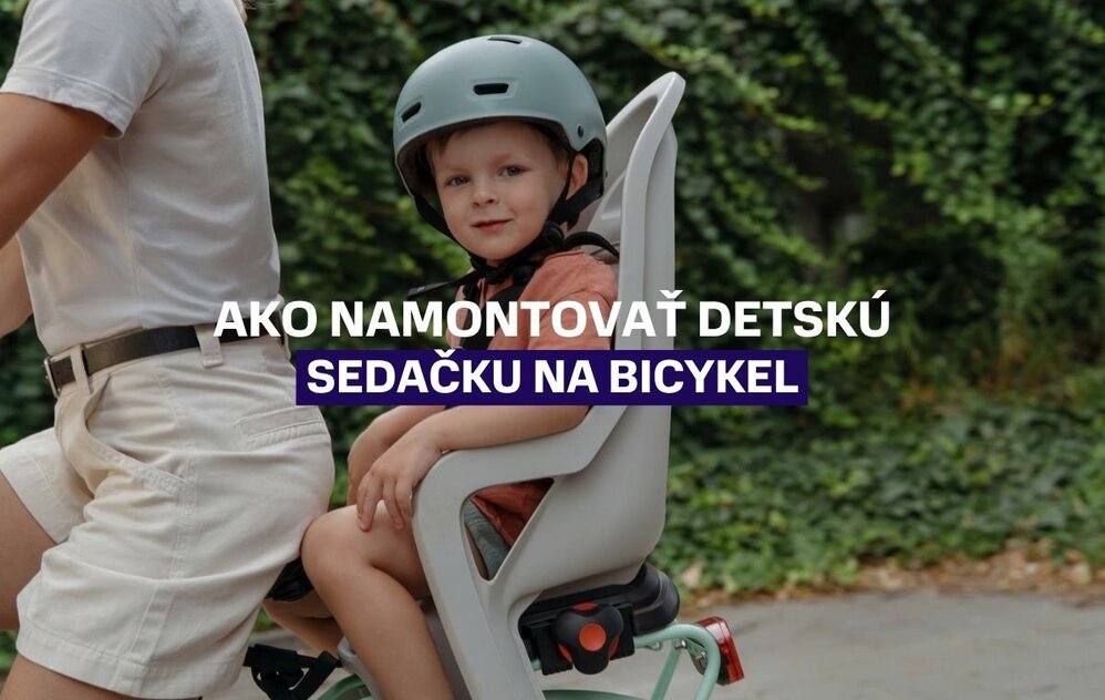 Ako správne a bezpečne namontovať detskú sedačku na bicykel: Praktický návod