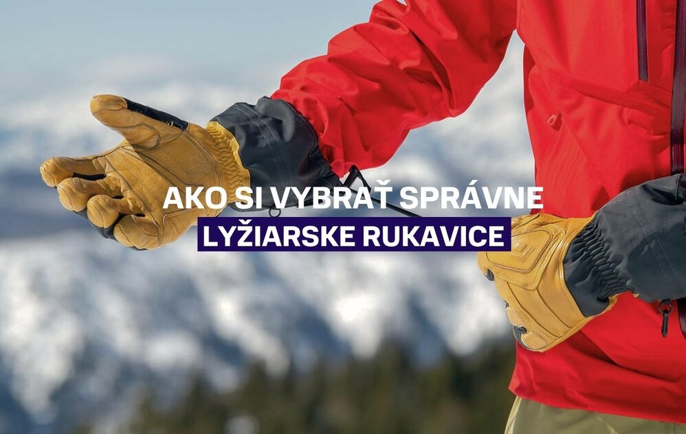 Ako vybrať lyžiarske rukavice: Sprievodca typmi, materiálmi a hrejivosťou