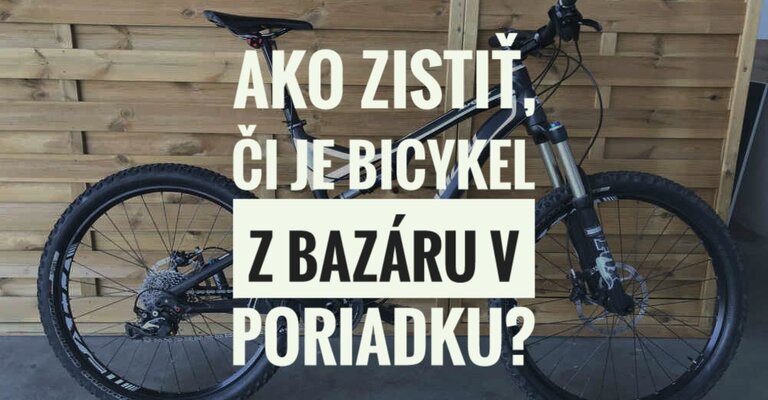 Ako zistiť, či je bicykel z bazáru v poriadku?
