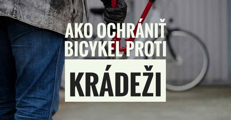 Ako ochrániť bicykel proti krádeži