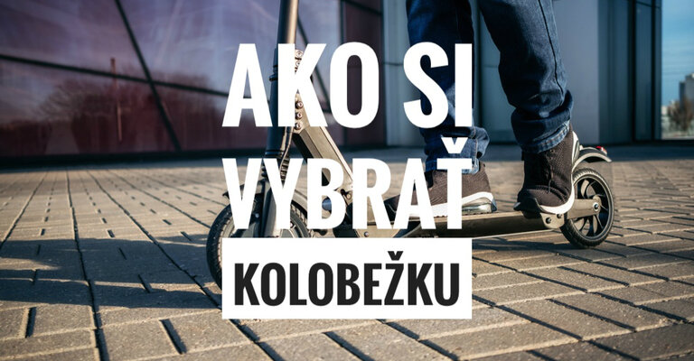 Ako si vybrať kolobežku