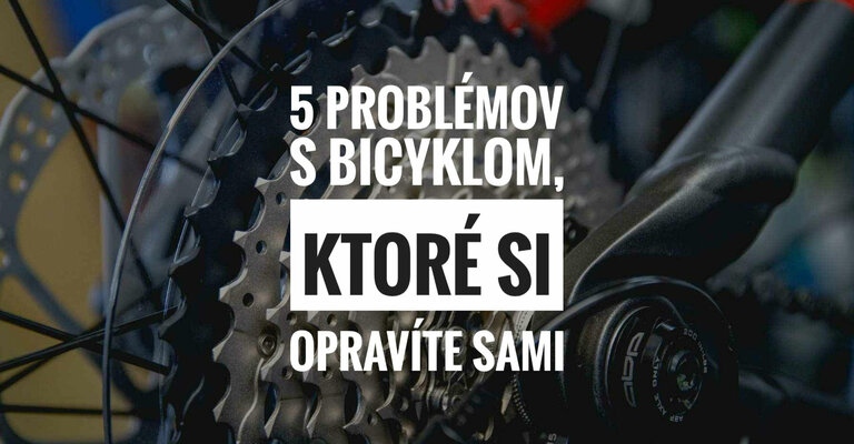 5 problémov s bicyklom, ktoré si opravíte sami