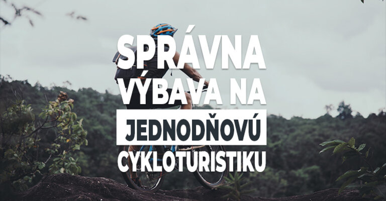 Správna výbava na jednodňovú cykloturistiku