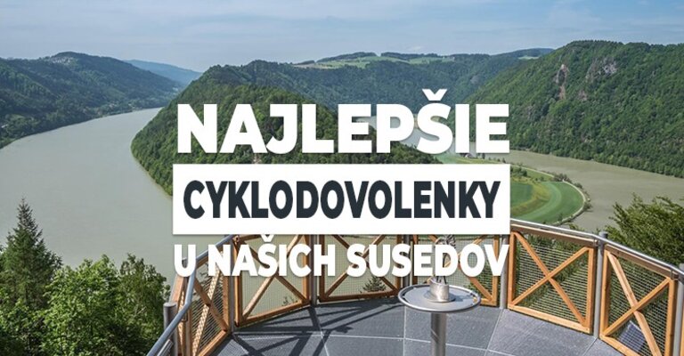 Najlepšie cyklodovolenky u našich susedov
