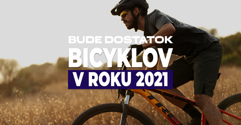 Bude dostatok bicyklov v roku 2021?
