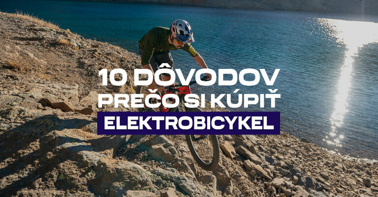 10 Dôvodov, prečo si kúpiť elektrobicykel
