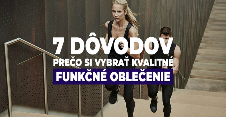 7 dôvodov, prečo si vybrať kvalitné funkčné oblečenie
