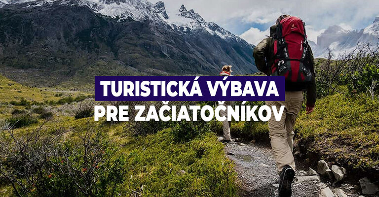 Ako vybrať ideálnu turistickú výbavu