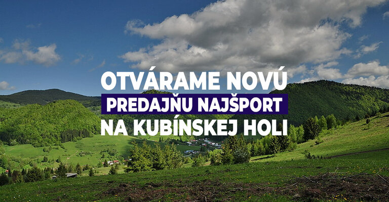 Otvárame novú predajňu Najšport na Kubínskej holi