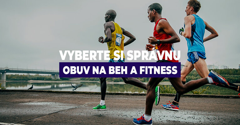 Vyberte si správnu obuv na beh a fitness