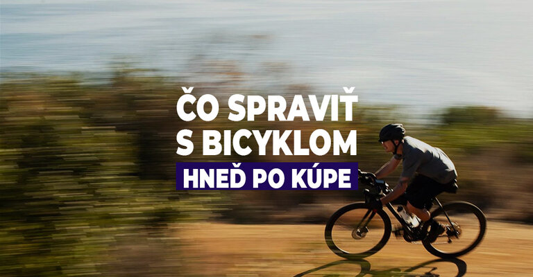 Čo spraviť s bicyklom hneď po kúpe
