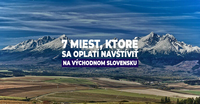 7 miest, ktoré sa oplatí navštíviť na východnom Slovensku