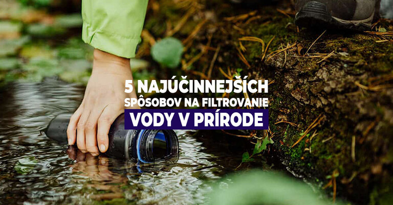 Najúčinnejšie spôsoby na filtrovanie vody v prírode