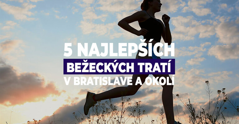 5 najlepších bežeckých tratí v Bratislave a okolí