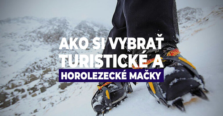 Ako si vybrať turistické a horolezecké mačky