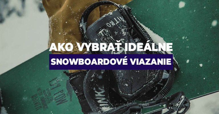 Ako vybrať ideálne snowboardové viazanie