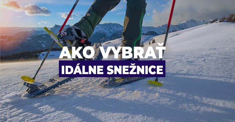 Ako vybrať ideálne snežnice