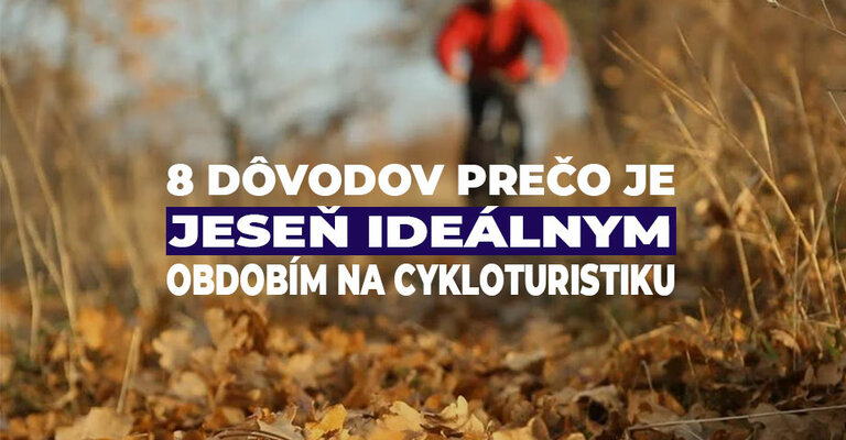 8 dôvodov, prečo je jeseň ideálnym obdobím na cyklistiku